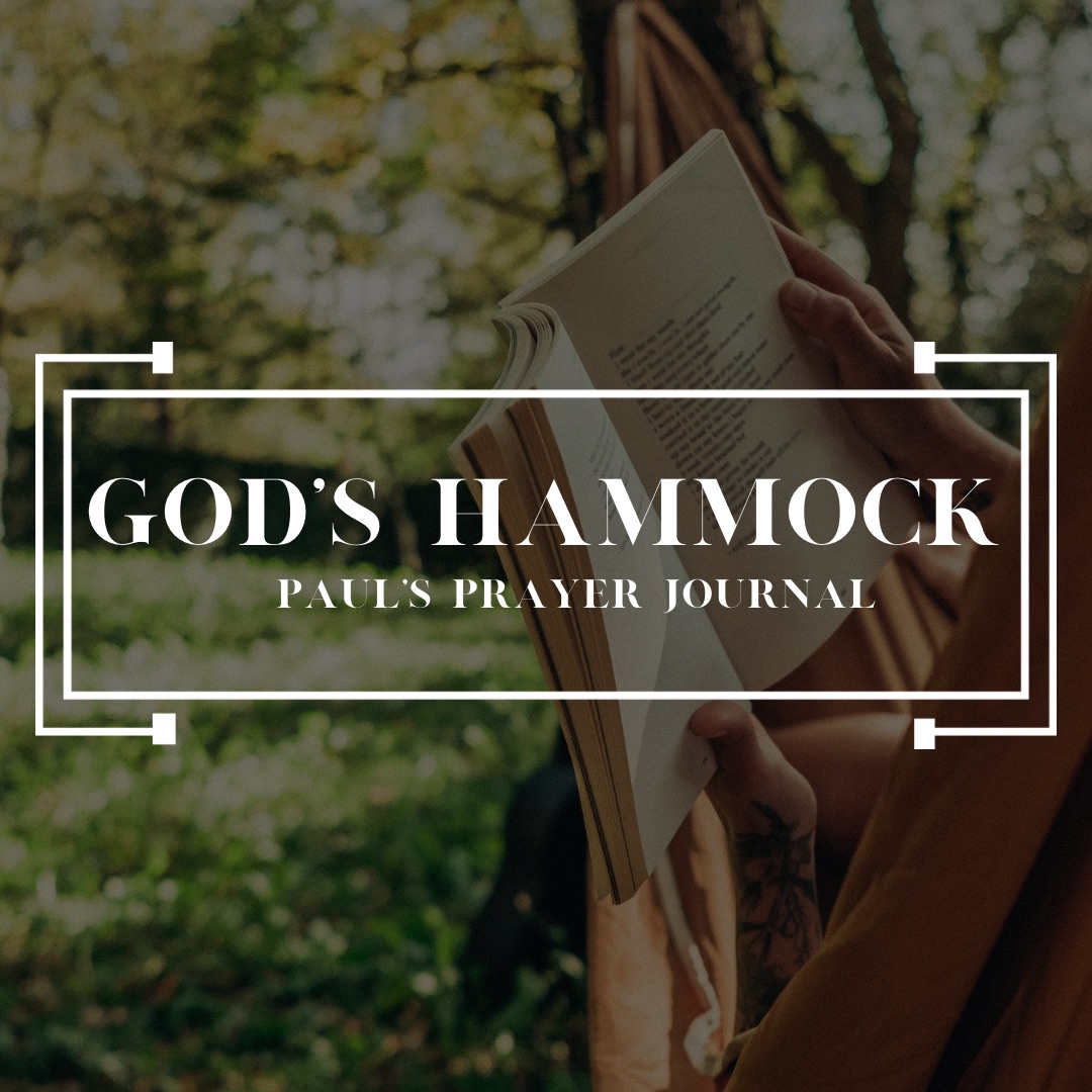 God s Hammock Paul s Prayer Journal Week 5 Pastor Joel Smith 06 God s hammock paul s prayer journal week 5 pastor joel smith 06