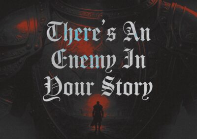 There’s An Enemy In Your Story – Week 4 | Pastor Tim Bentch | 06/07/2026